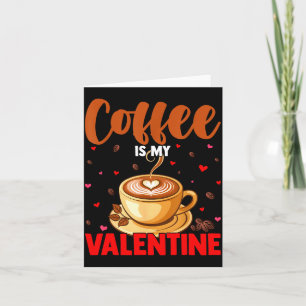 Is My Valentine Coffee Lover Happy Valentines Day  Card
