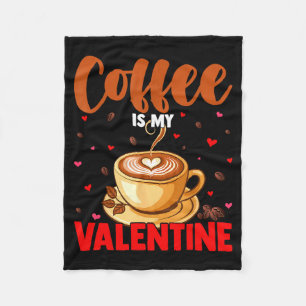 Is My Valentine Coffee Lover Happy Valentines Day  Fleece Blanket