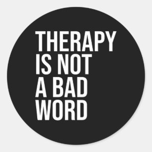 Is Not A Bad Word Mental Health Awareness Quote  Classic Round Sticker