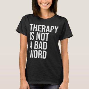 Is Not A Bad Word Mental Health Awareness Quote T-Shirt