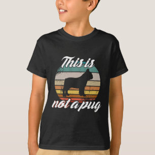 Is Not A Pug - French Bulldog Retro Vintage Dog Lo T-Shirt