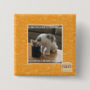 Is not addicted to caffeine 15 cm square badge