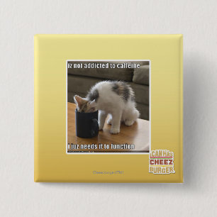 Is not addicted to caffeine 15 cm square badge
