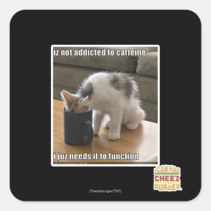 Is not addicted to caffeine square sticker