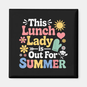 Is Out For Summer School Worker Cafeteria Worker Magnet
