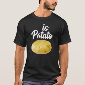 Is Potato As Seen On Late Night Is Potato 3 T-Shirt