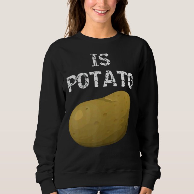 Is Potato  As Seen On Late Night Television 1 Sweatshirt (Front)