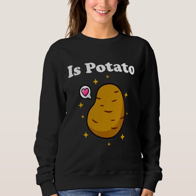 Is Potato  As Seen On Late Night Television  Potat Sweatshirt (Front)