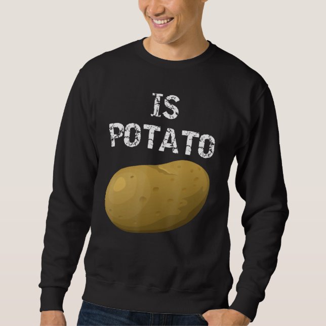 Is Potato  As Seen On Late Night Television Sweatshirt (Front)