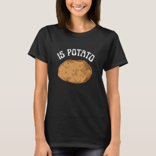 Is Potato As Seen On Late Night TV Potato Costum T-Shirt
