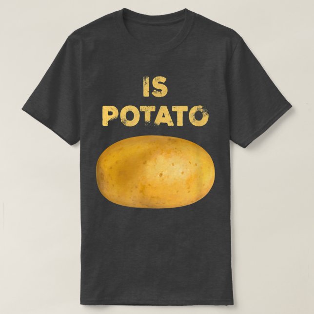 Is Potato Funny Joke as seen on Late Night Televis T-Shirt (Design Front)