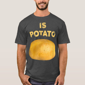 Is Potato Funny Joke as seen on Late Night Televis T-Shirt