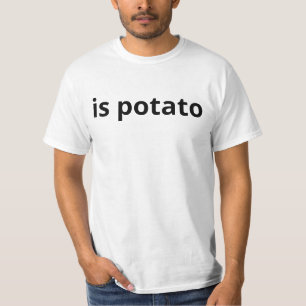 IS POTATO Funny Potato  T-Shirt