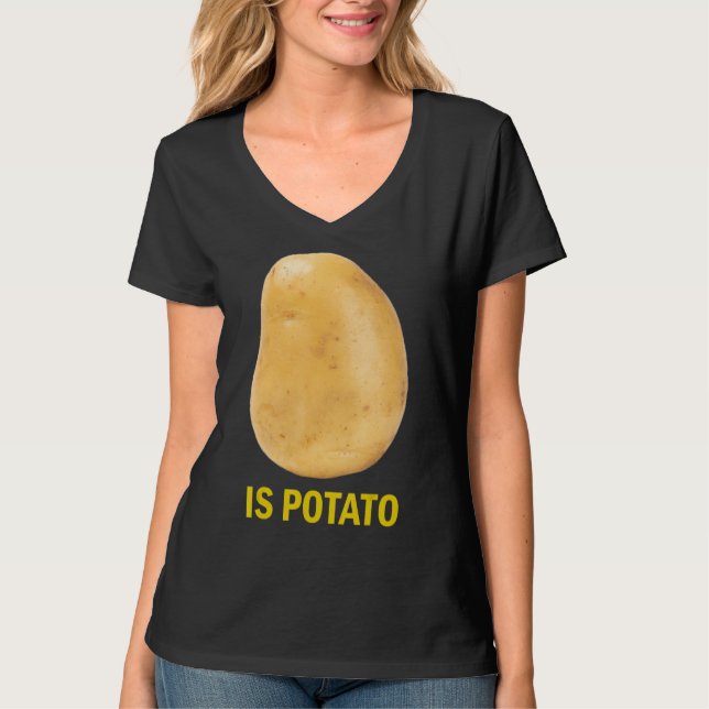Is Potato - Funny Tee As Seen On Late Night_2 (Front)