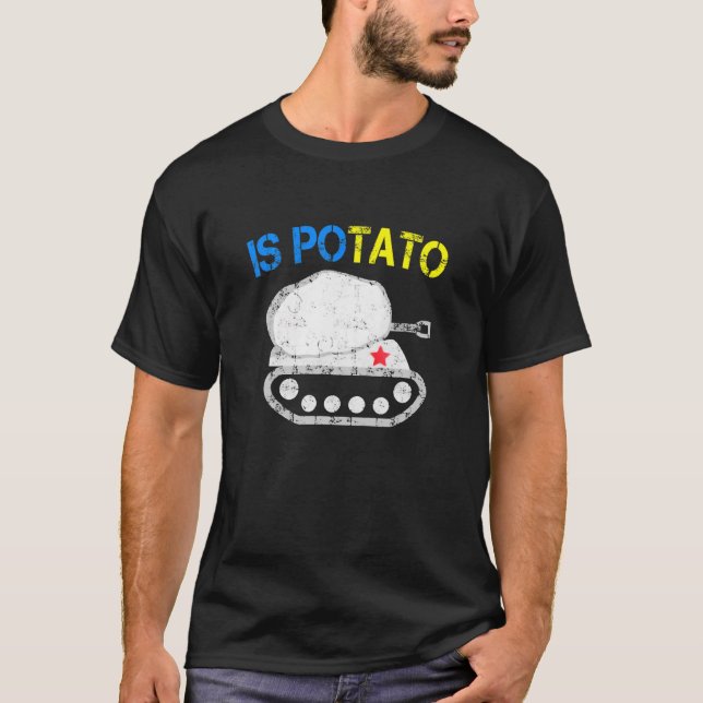 Is Potato Funny Ukraine Joke Support Ukraine Is Po T-Shirt (Front)