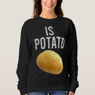 Is Potato In Television As Seen On Late Night  Is  Sweatshirt