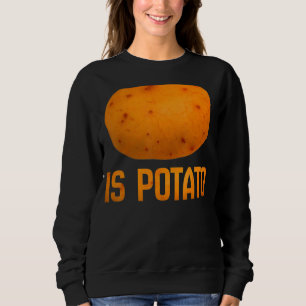 Is Potato In Television As Seen On Late Night  Is  Sweatshirt