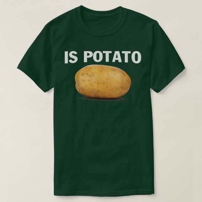 Is Potato In Television As Seen On Late NightIs Po T-Shirt (Design Front)