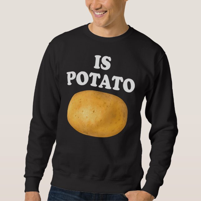 Is Potato  Is Potato In Television As Seen On Late Sweatshirt (Front)