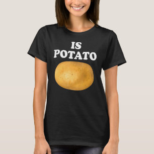Is Potato Is Potato In Television As Seen On Late T-Shirt