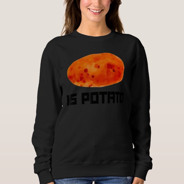 Is Potato  Root Vegetable Potatoes Sweatshirt (Front)