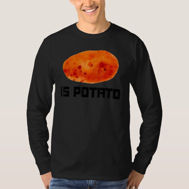 Is Potato  Root Vegetable Potatoes T-Shirt (Front)