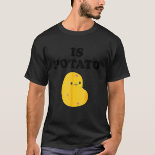Is Potato T-Shirt