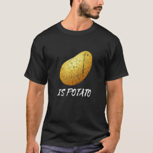 Is Potato Vegetable Food Potatoes Fan Grunge T-Shirt