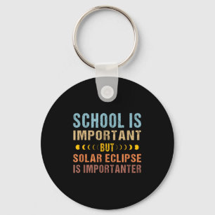 Is Shirt Solar Eclipse Quote School Important Key Ring