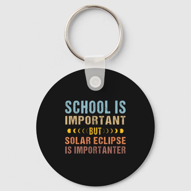 Is Shirt Solar Eclipse Quote School Important Key Ring (Front)