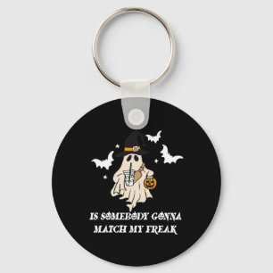Is Somebody Gonna Match My Freak Ghost Funny Hallo Key Ring