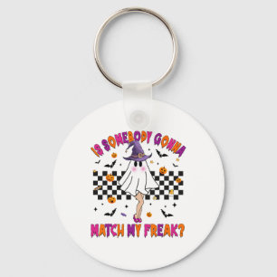 Is Somebody Gonna Match My Halloween Freak  Key Ring