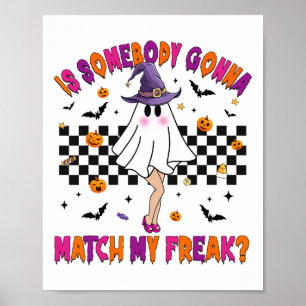 Is Somebody Gonna Match My Halloween Freak  Poster