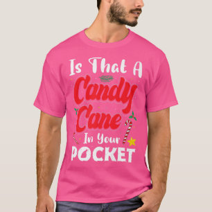 Is That A Candy Cane In Your Pocket Christmas Adul T-Shirt