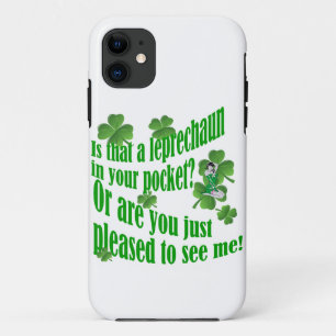 Is that a leprechaun in your pocket iPhone 11 case