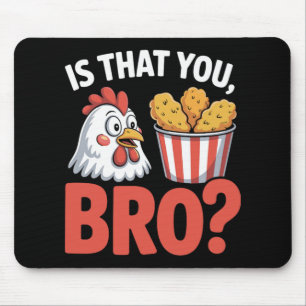 Is That You Bro Chicken Humour Cartoon Food Nugget Mouse Pad