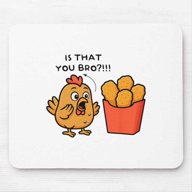 Is That You Bro Chicken Lover Chicken Nuggets Men  Mouse Pad (Front)