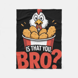 Is That You Bro Chicken Nuggets Food Pun Fleece Blanket