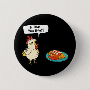 Is That You Bro Chicken Parm 6 Cm Round Badge