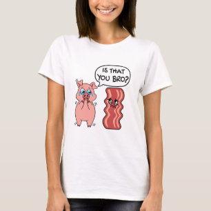 Is That You Bro? Funny Bacon Pig T-Shirt