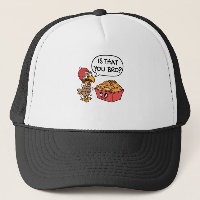 Is That You Bro?  Funny Chicken Nugget Trucker Hat (Front)