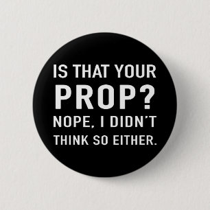 "Is that your prop?" Funny Stage Manager 6 Cm Round Badge