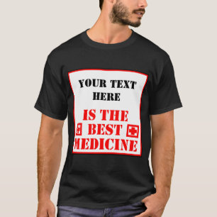 ? Is The Best Medicine T-Shirt