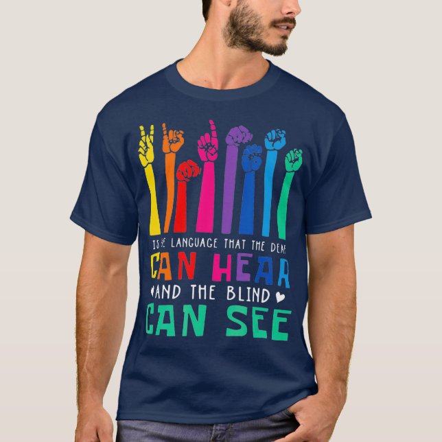 Is The Language That Deaf Can Hear Gift For Deaf T-Shirt (Front)