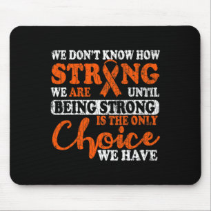 Is The Only Choice Leukaemia Awareness Graphic 1  Mouse Pad