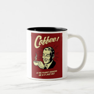 Is the Planet Shaking Two-Tone Coffee Mug