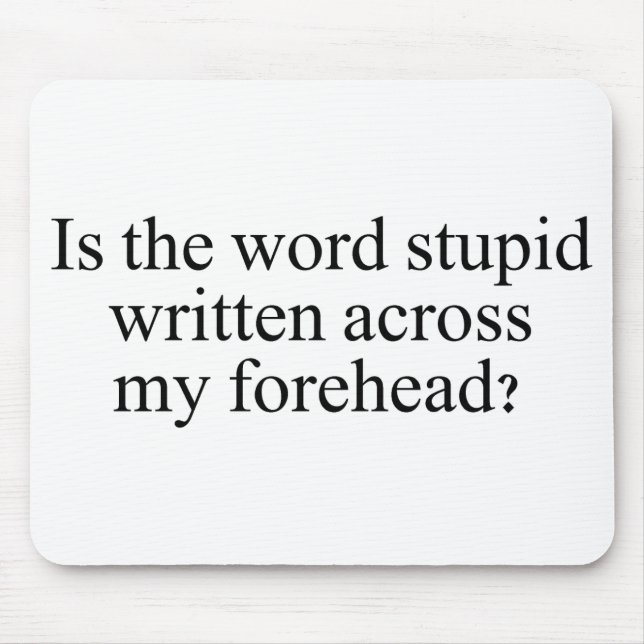 Is the Word Stupid Written Judge Mousepad (Front)
