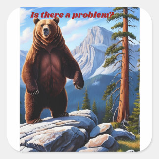 Is There a Problem? – Grizzly Wilderness Square Sticker