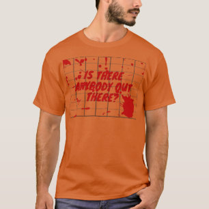 Is There Anybody Out There  T-Shirt