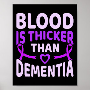 Is Thicker Than Dementia Alzheimerheimer's Awarene Poster